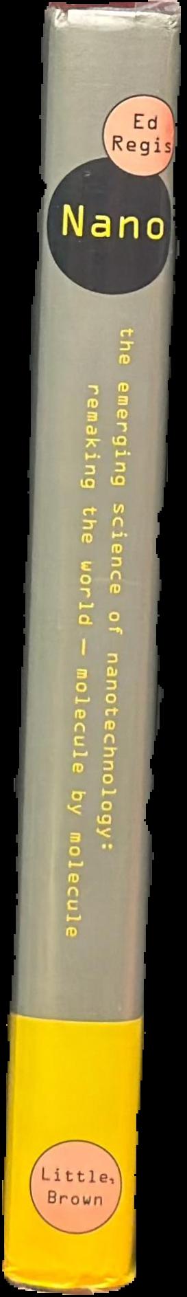 Nano : the emerging science of nanotechnology : remaking the world - molecule by molecule spine