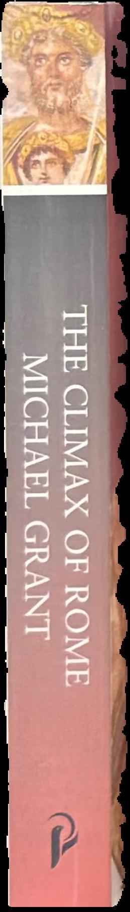 The climax of Rome : the final achievements of the ancient world AD 161-337 / Michael Grant spine