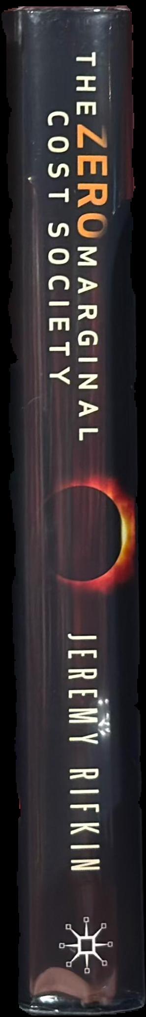 The zero marginal cost society : the internet of things, the collaborative commons, and the eclipse of capitalism spine
