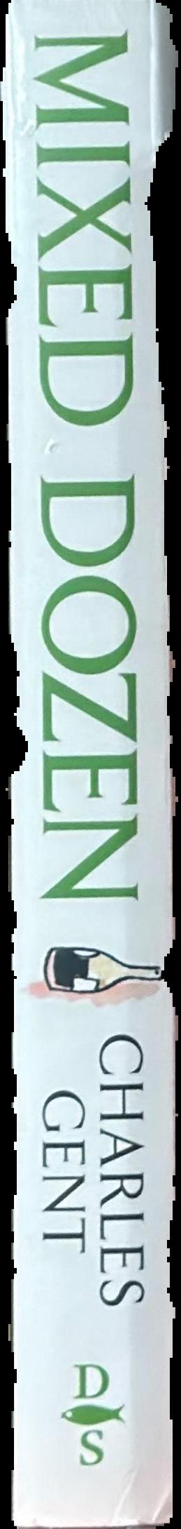 Mixed dozen : the story of Australian winemaking from 1788 /​ Charles Gent ; [pictures by Patrick Cook] spine