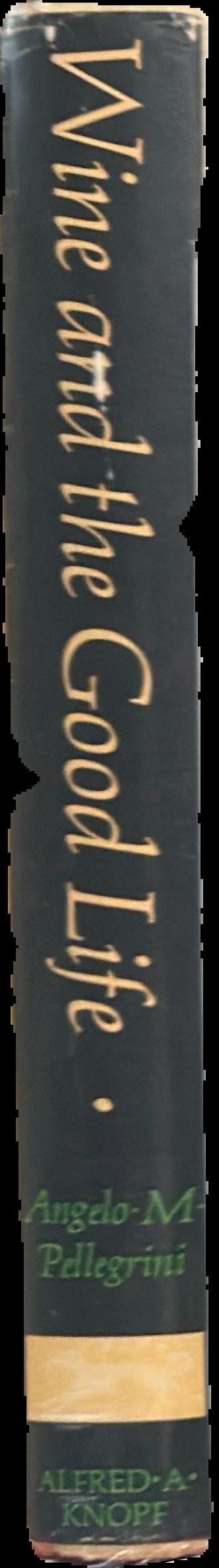 Wine and the good life / by Angelo M. Pellegrini spine