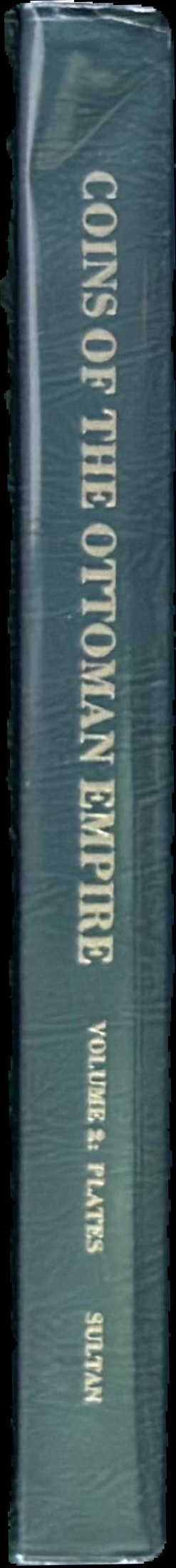 Coins of the Ottoman Empire and the Turkish Republic : a detailed catalogue of the Jem Sultan collection : vol. 2 plates spine
