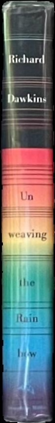 Unweaving the rainbow : science, delusion and the appetite for wonder spine