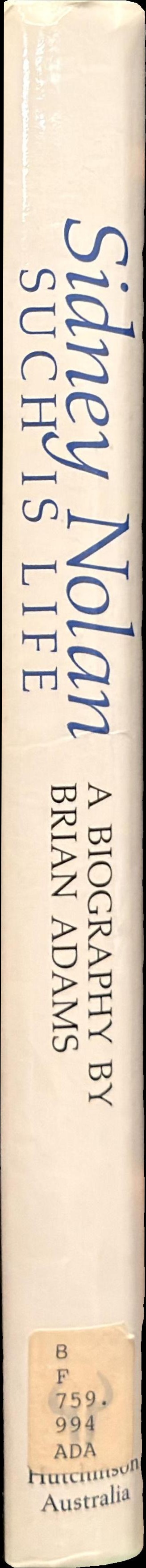 Sidney Nolan : Such is life, a biography spine
