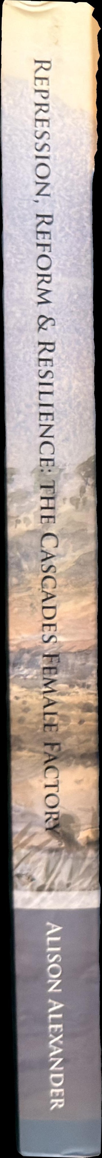 Repression, reform & resilience : a history of the Cascades Female Factory spine