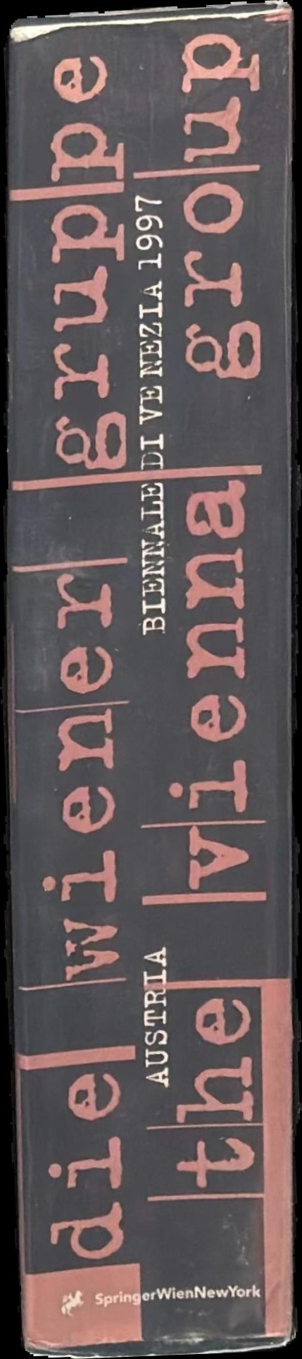 Die Wiener Gruppe, The Vienna Group : a moment of modernity 1954-1960 : the visual works and the actions spine