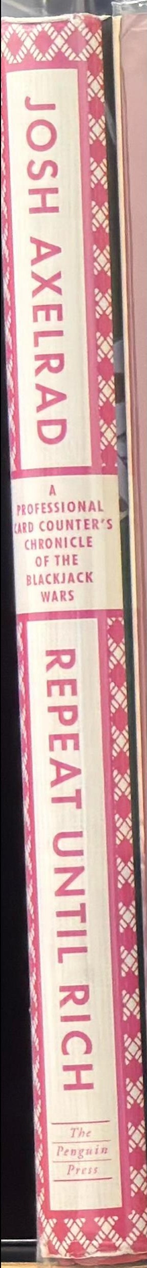 Repeat until rich : a professional card counter's chronicle of the blackjack wars spine