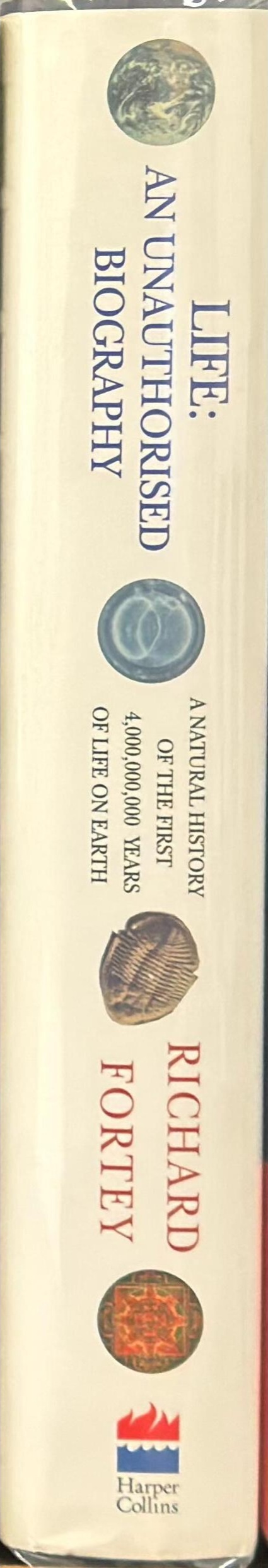 Life : an unauthorised biography : a natural history of the first thousand million years of life on earth / Richard Fortey spine