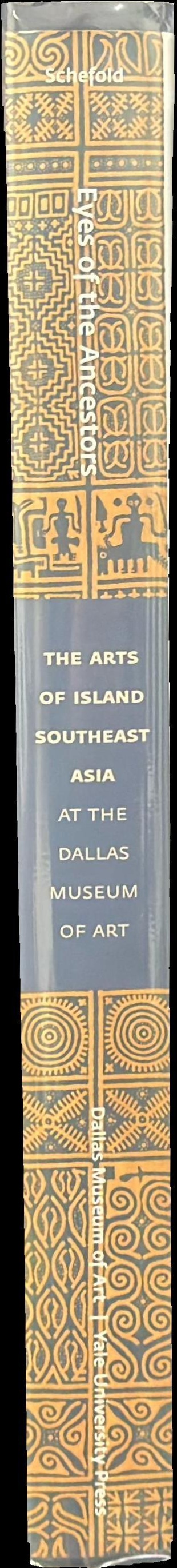 Eyes of the ancestors : the arts of island Southeast Asia at the Dallas Museum of Art spine