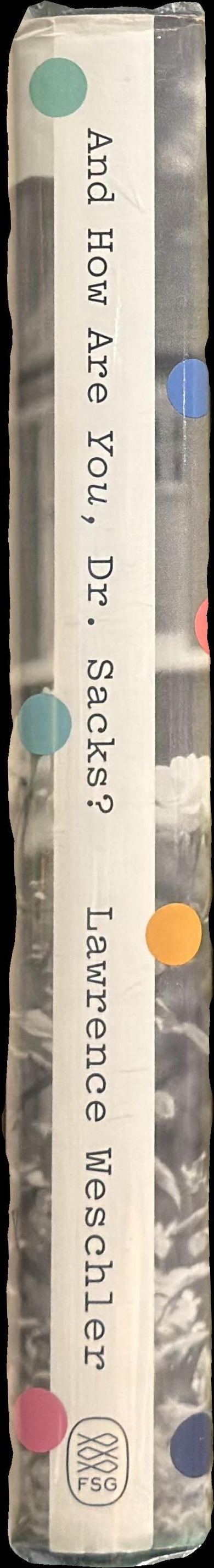 And how are you, Dr. Sacks? : a biographical memoir of Oliver Sacks spine