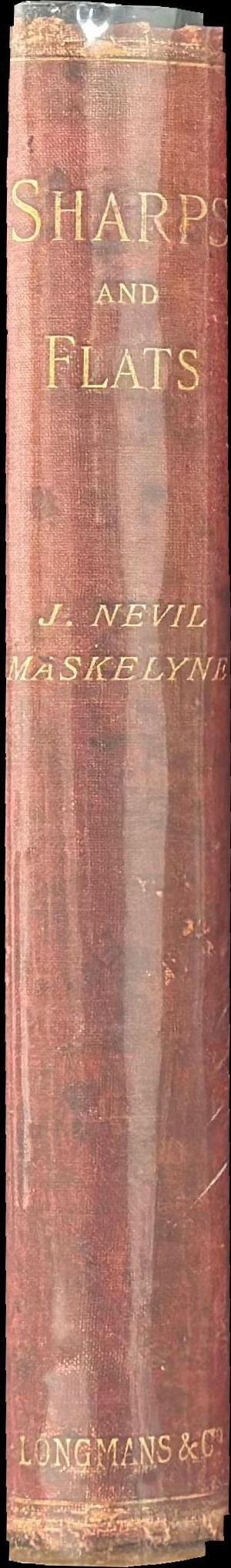 Sharps and flats : a complete revelation of the secrets of cheating at games of chance and skill / by John Nevil Maskelyne spine