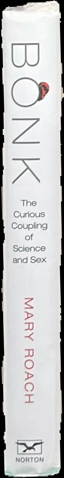 Bonk : the curious coupling of science and sex spine