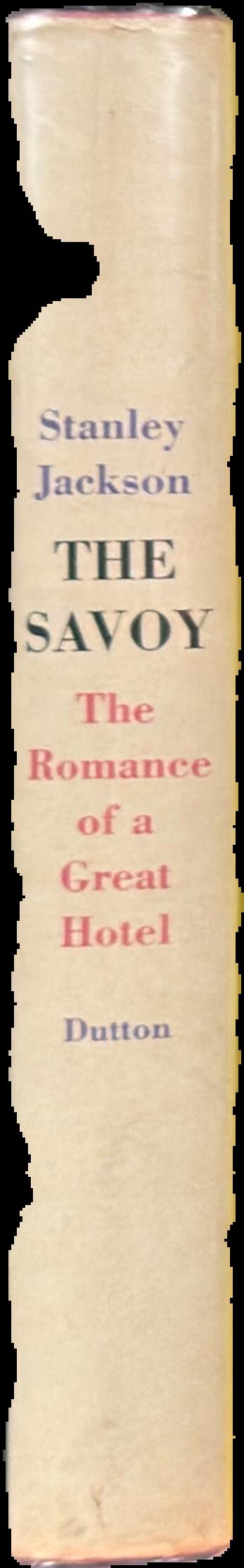 The Savoy : the romance of a great hotel / Stanley Jackson spine