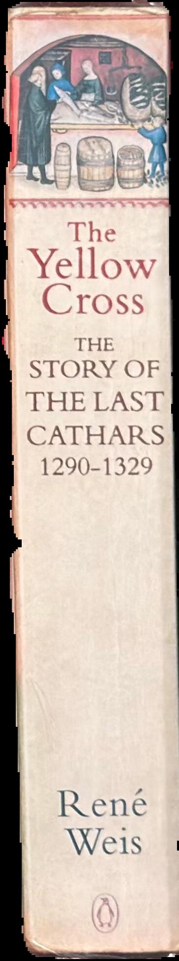 The yellow cross : the story of the last Cathars 1290-1329 / Rene Weis spine