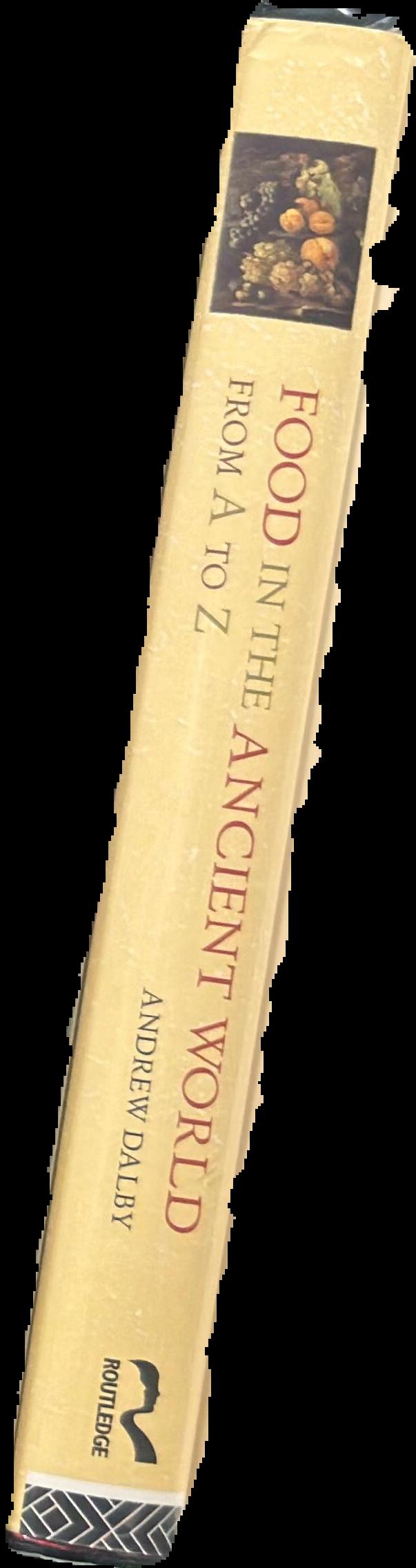 Food in the ancient world from A to Z / Andrew Dalby spine