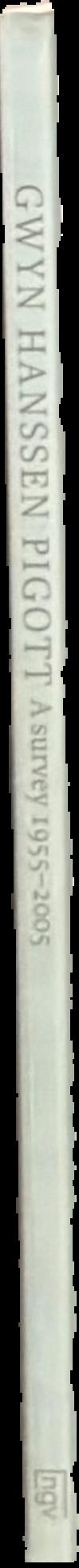Gwyn Hanssen Pigott : a survey 1955-2005 spine