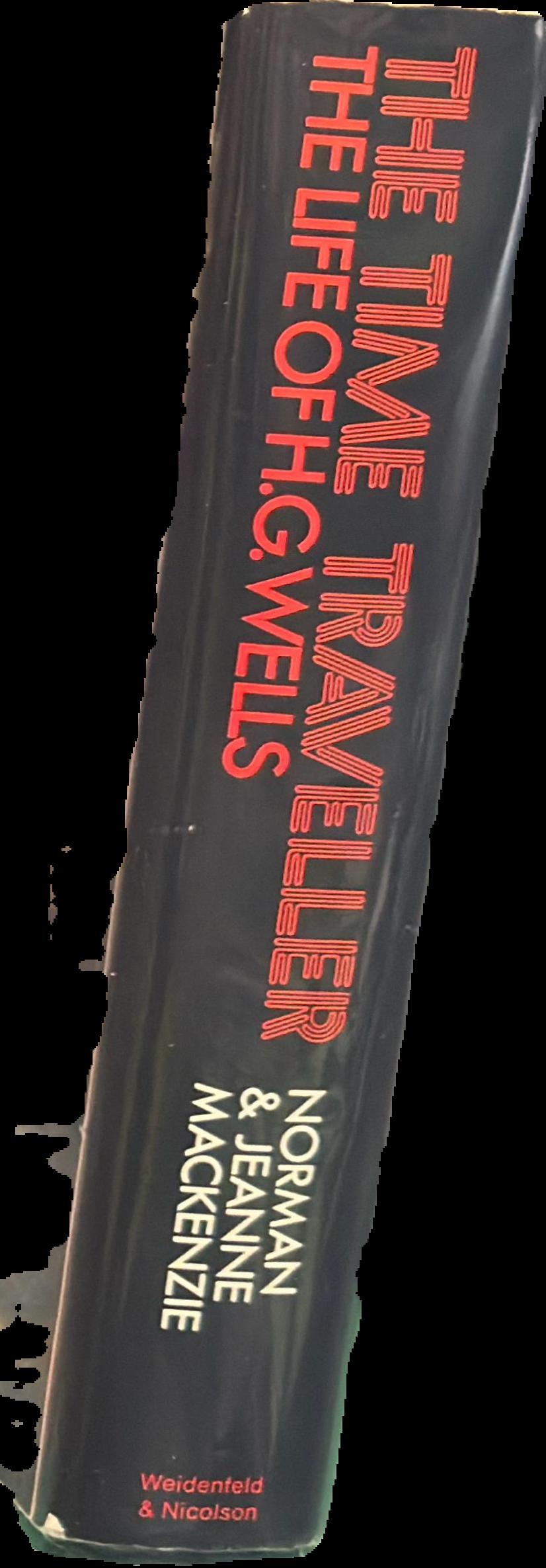 The time traveller : the life of H.G. Wells / Norman and Jeanne MacKenzie spine