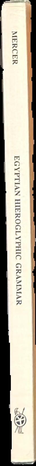 Egyptian hieroglyphic grammar : with vocubularies, exercises, chrestomathy (a first-reader), sign-list & glossary spine