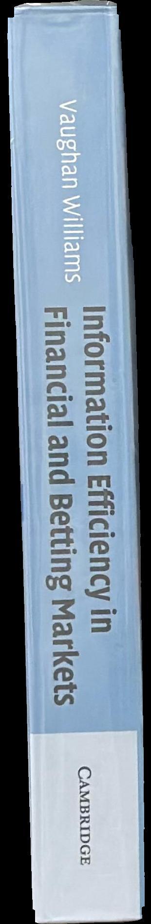 Information efficiency in financial and betting markets / edited by Leighton Vaughan Williams spine