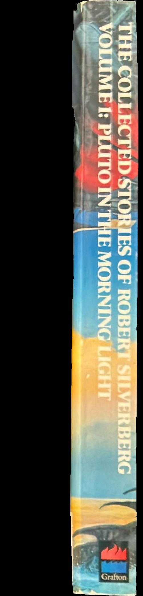 The collected stories of Robert Silverberg : volume one : Pluto in the morning light spine