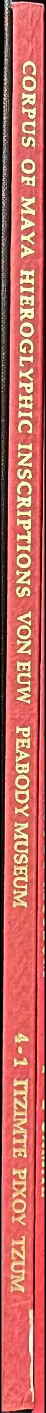 Corpus of Maya hieroglyphic inscriptions : volume 4, part 1 / Eric von Euw spine