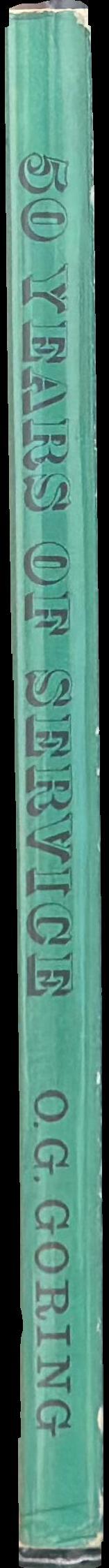 50 years of service / O. G. Goring spine