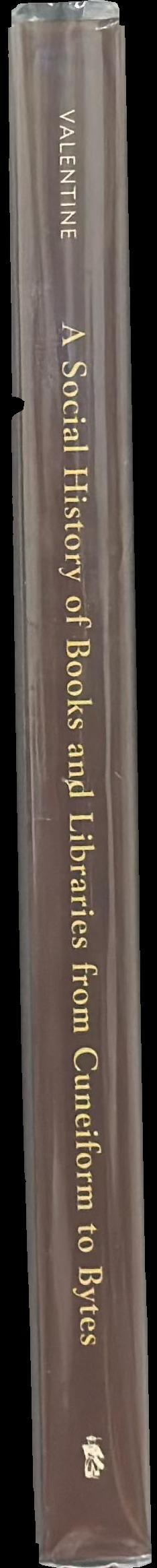 A social history of books and libraries from cuneiform to bytes spine