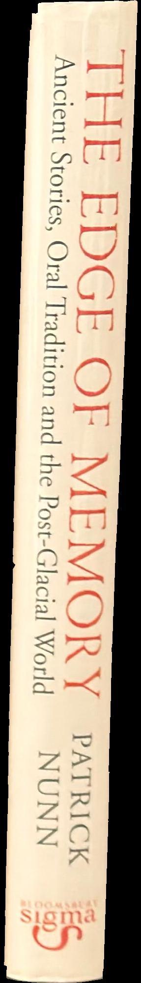 The edge of memory : ancient stories, oral tradition and the post-glacial world / Patrick Nunn spine