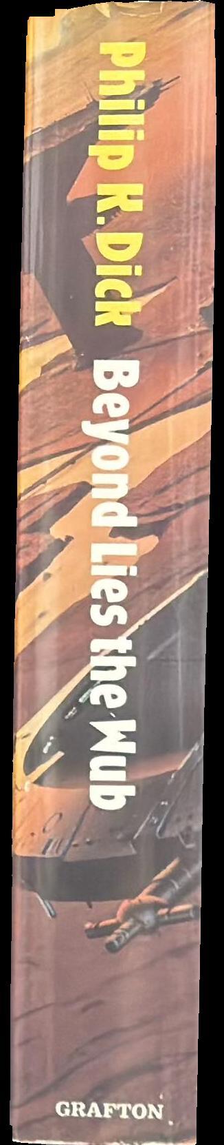 Beyond lies the wub : volume 1, the collected stories of Philip K. Dick spine