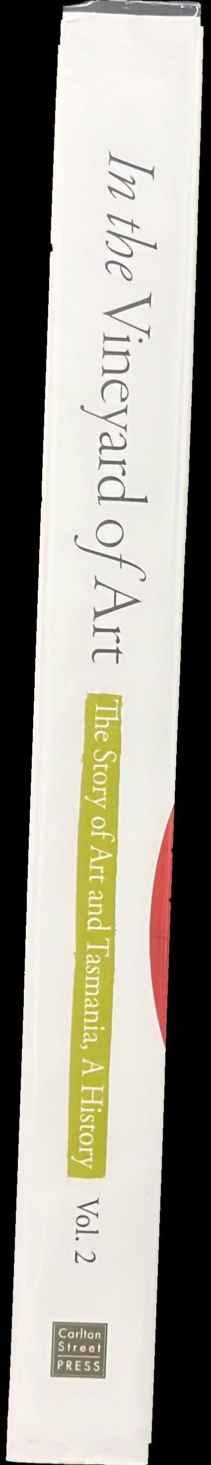 In the vineyard of art : the story of art and Tasmania, a history - Tasmanian art since the 1960s : volume two spine