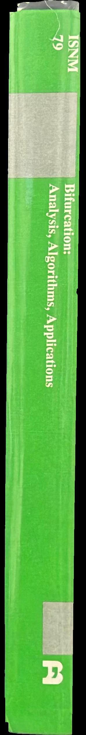 Bifurcation : analysis, algorithms, applications : proceedings of the Conference at the University of Dortmund, August 18-22, 19866 / edited by T. Küpper, R. Seydel, H. Troger spine