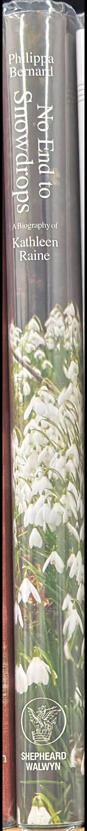 No end to snowdrops : a biography of Kathleen Raine spine