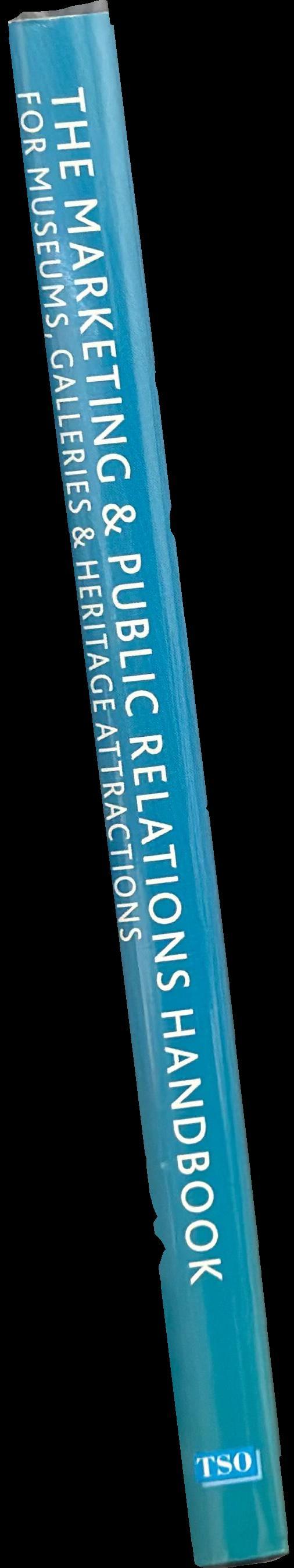 The marketing and public relations handbook for museums, galleries and heritage attractions spine