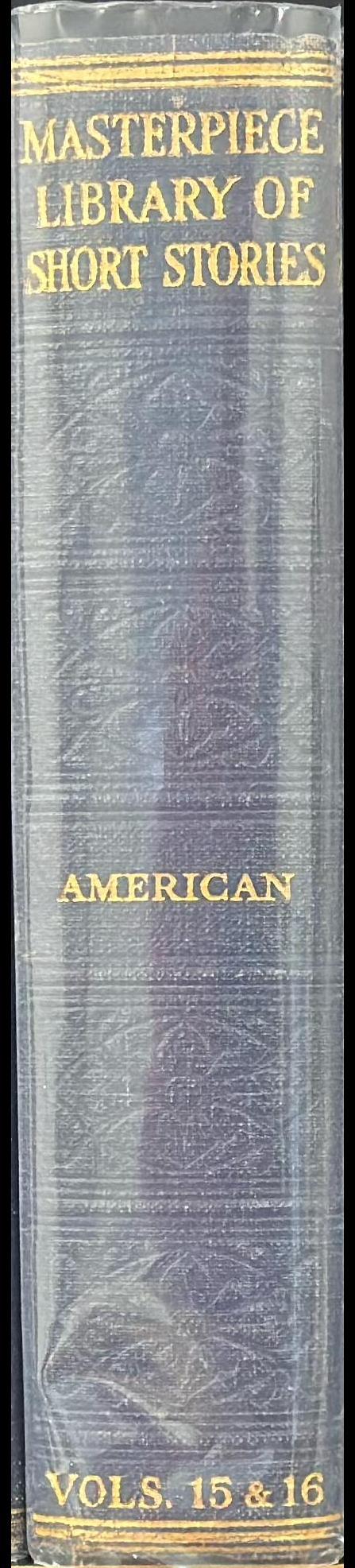 The Masterpiece library of short stories : XV. American : XVI. American spine