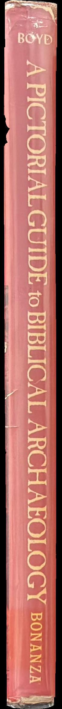 A pictorial guide to biblical archaeology : tells, tombs and treasure / Robert T. Boyd spine