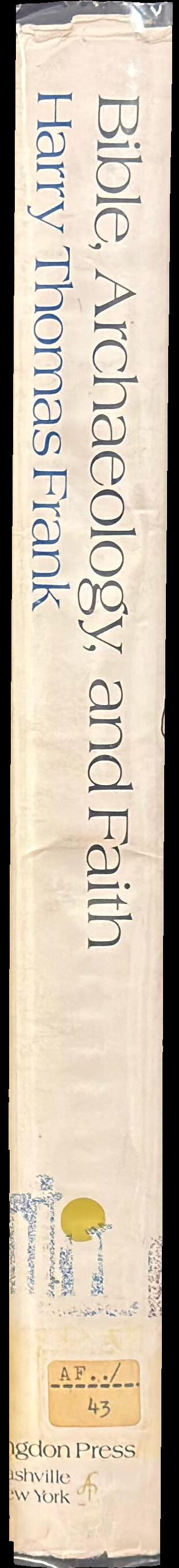 Bible, archaeology and faith / Harry Thomas Frank spine