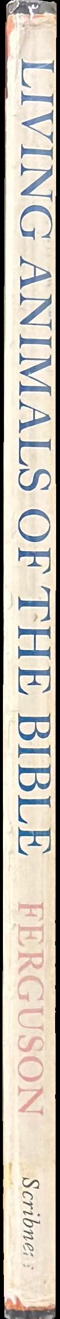 Living animals of the Bible / text and illustrations by Walter W. Ferguson spine