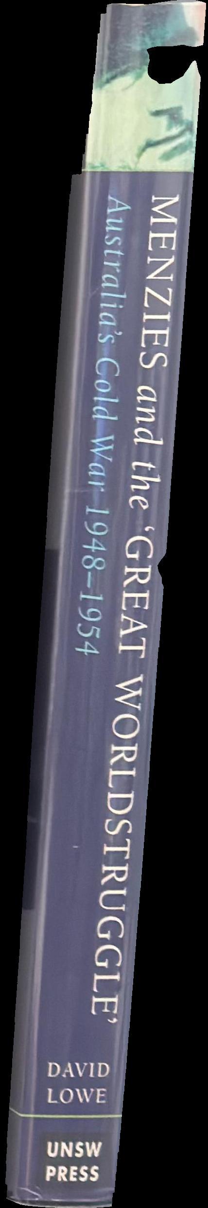 Menzies and the 'Great World Struggle' : Australia's Cold War, 1948-1954 spine