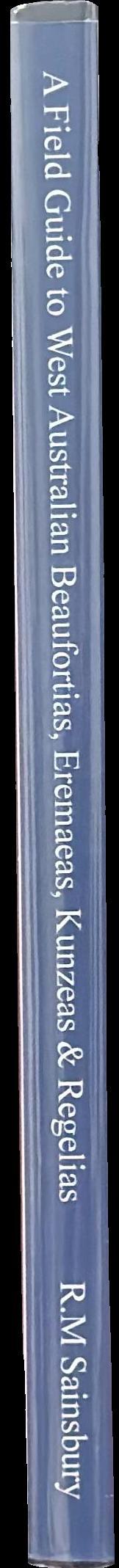 Field guide to West Australian beaufortias, eremaeas, kunzeas and regelias / R. M. Sainsbury spine