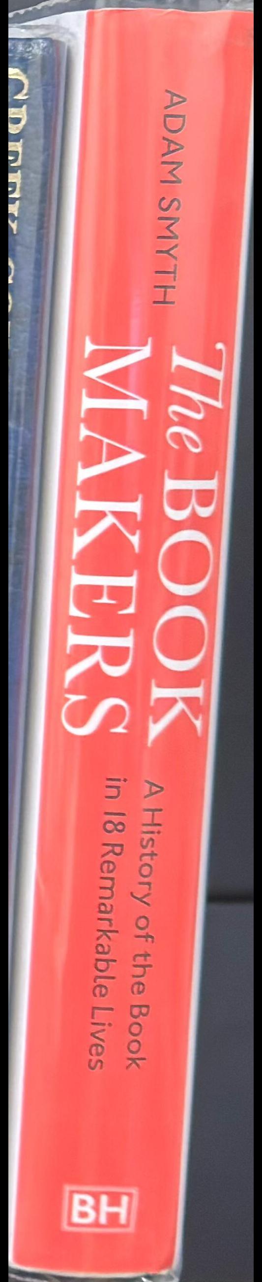 The book makers : a history of the book in eighteen remarkable lives spine