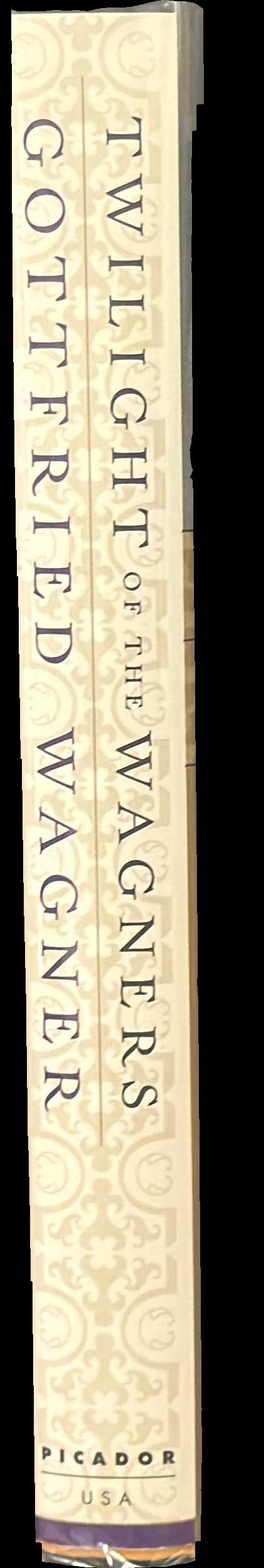 Twilight of the Wagners : the unveiling of a family's legacy spine