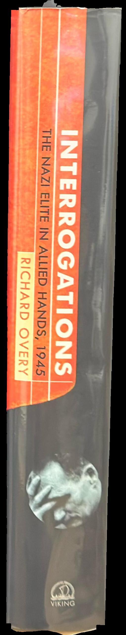 Interrogations : the Nazi elite in Allied hands, 1945 spine