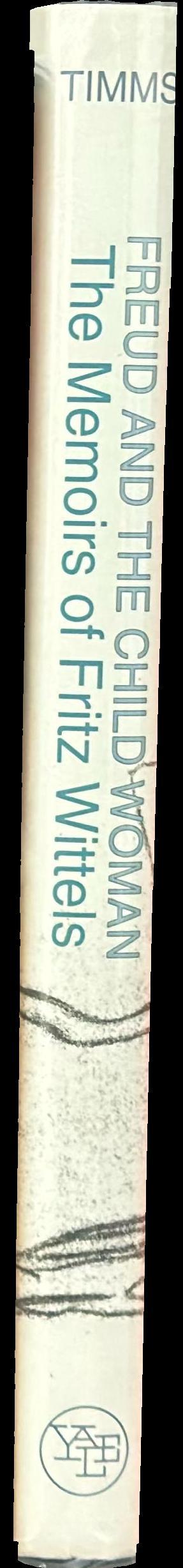 Freud and the child woman : the memoirs of Fritz Wittels spine