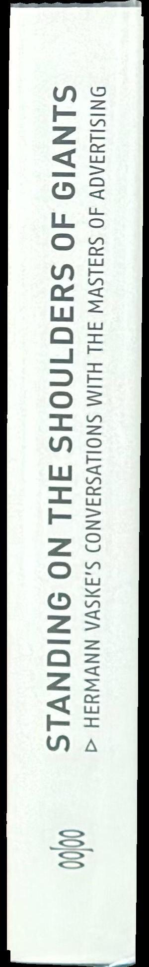 Standing on the shoulders of giants : Hermann Vaske's conversations with the masters of advertising spine