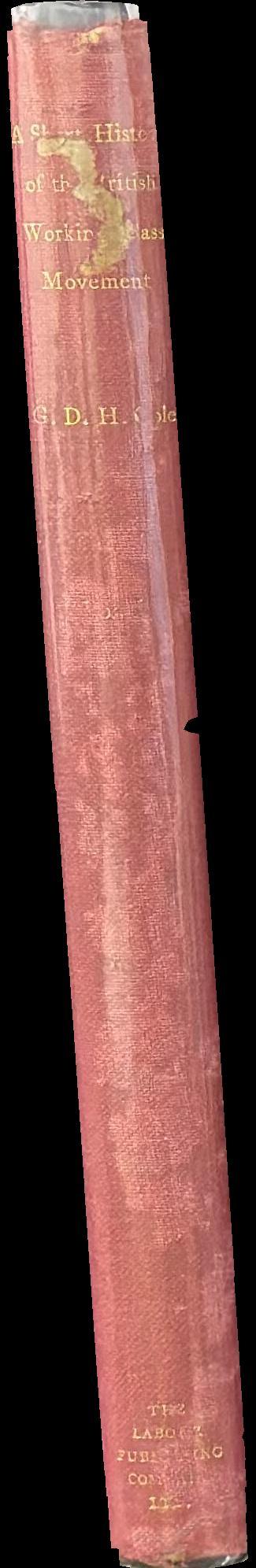A short history of the British working class movement, 1789–1925 : volume I, 1789-1848 spine