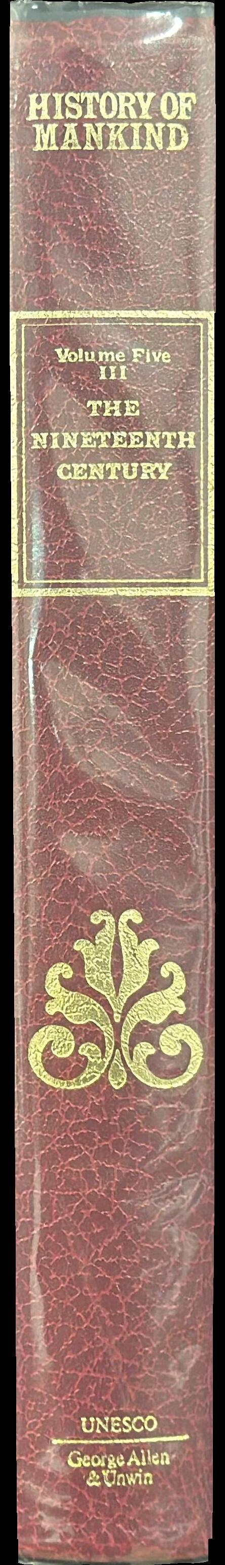 History of mankind, cultural and scientific development : volume V : the nineteenth century 1775–1905 : part four : European empires, techinical and scientific progress, culture conflicts spine