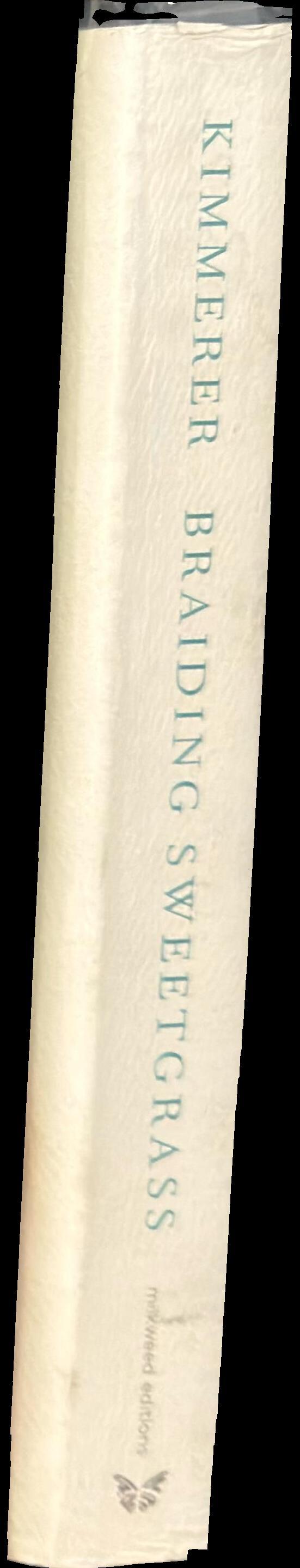 Braiding sweetgrass : Indigenous wisdom, scientific knowledge, and the teachings of plants spine