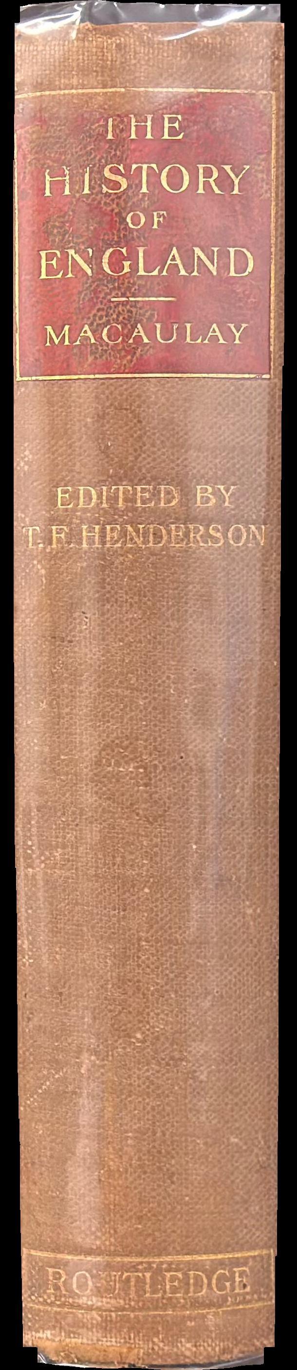 The history of England / by Lord Macauley /edited with introduction and notes by T. F. Henderson spine