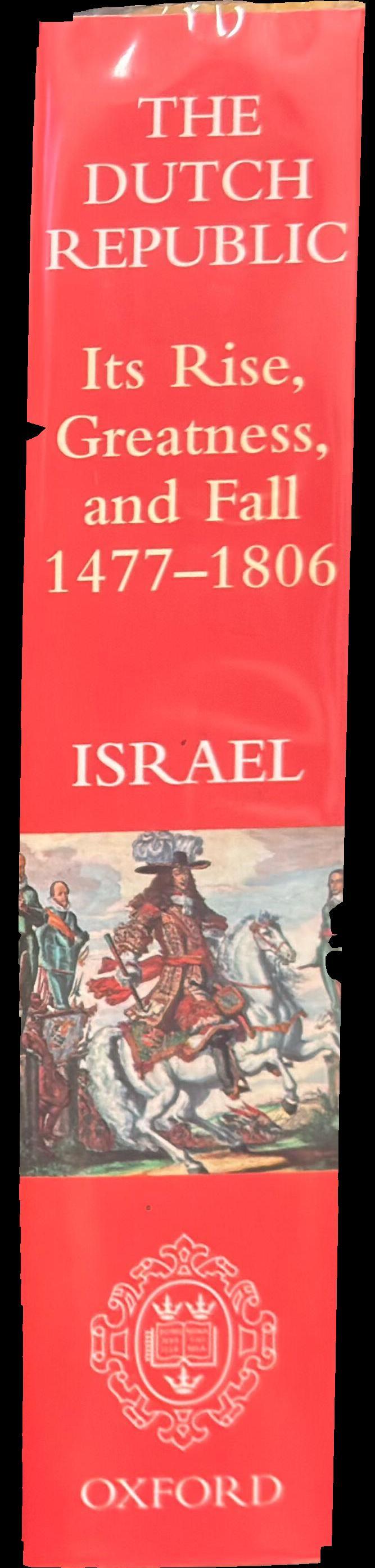 The Dutch Republic : its rise, greatness, and fall 1477–1806 spine