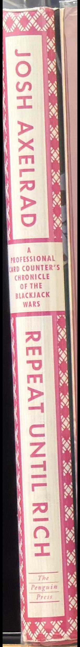Repeat until rich : a professional card counter's chronicle of the blackjack wars spine